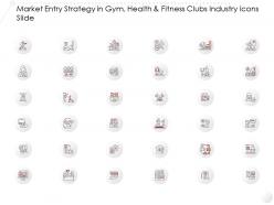 Market Entry Strategy In Gym Health And Fitness Clubs Industry Icons Slide Ppt Slides