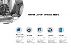 Market growth strategy matrix ppt powerpoint presentation styles cpb