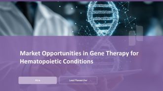 Market Opportunities In Gene Therapy For Hematopoietic Conditions PPT Presentation ACP