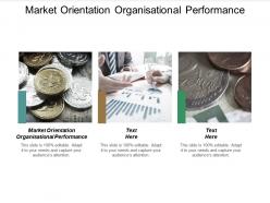 Market orientation organisational performance ppt powerpoint presentation outline professional cpb