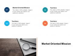 Market oriented mission ppt powerpoint presentation file outline cpb