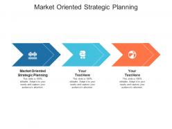 Market oriented strategic planning ppt powerpoint presentation ideas designs download cpb