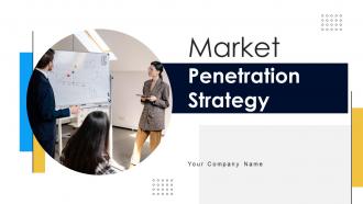Market Penetration Strategy Powerpoint Ppt Template Bundles