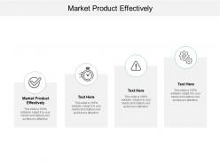 Market product effectively ppt powerpoint presentation outline model cpb