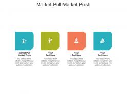 Market pull market push ppt powerpoint presentation portfolio model cpb