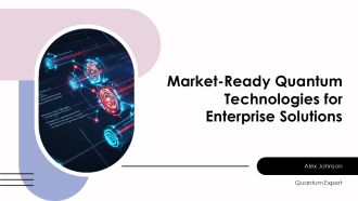 Market Ready Quantum Technologies For Enterprise Solutions PPT Template AT