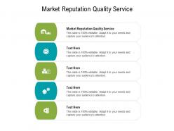 Market reputation quality service ppt powerpoint presentation outline background cpb