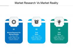 Market research vs market reality ppt powerpoint presentation styles master slide cpb