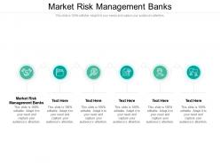 Market risk management banks ppt powerpoint presentation infographics layout cpb