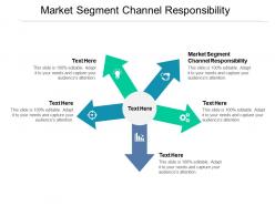 Market segment channel responsibility ppt powerpoint presentation slides example cpb