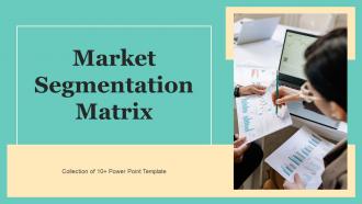 Market Segmentation Matrix Powerpoint PPT Template Bundles