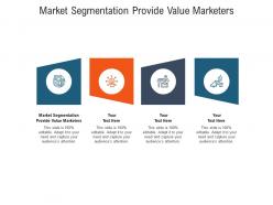 Market segmentation provide value marketers ppt powerpoint presentation slides example file cpb
