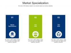 Market specialization ppt powerpoint presentation ideas graphics pictures cpb