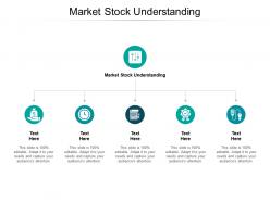 Market stock understanding ppt powerpoint presentation professional influencers cpb