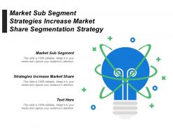 Market sub segment strategies increase market share segmentation strategy