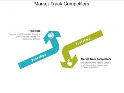 Market track competitors ppt powerpoint presentation gallery outline cpb