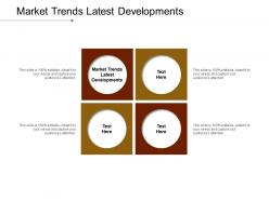 Market trends latest developments ppt powerpoint presentation infographic template brochure cpb