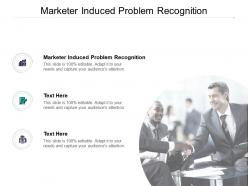 Marketer induced problem recognition ppt powerpoint presentation gridlines cpb