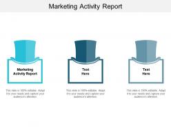 Marketing activity report ppt powerpoint presentation ideas designs cpb