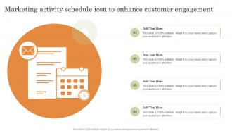 Marketing Activity Schedule Icon To Enhance Customer Engagement