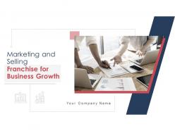 Marketing And Selling Franchise For Business Growth Complete Deck
