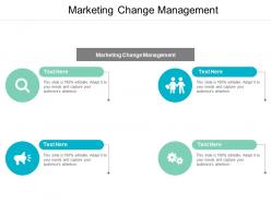 Marketing change management ppt powerpoint presentation slides objects cpb
