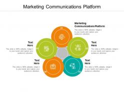 Marketing communications platform ppt powerpoint presentation professional graphics download cpb