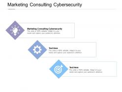 Marketing consulting cybersecurity ppt powerpoint presentation ideas example cpb