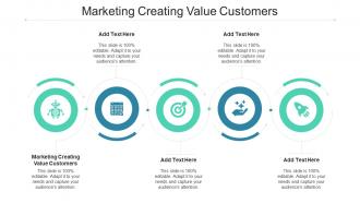 Marketing Creating Value Customers In Powerpoint And Google Slides Cpb