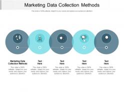 Marketing data collection methods ppt powerpoint presentation infographics show cpb