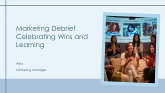 Marketing Debrief Celebrating Wins And Learning PPT Guidelines AT