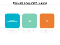 Marketing environment features ppt powerpoint presentation summary vector cpb