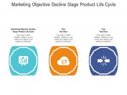 Marketing objective decline stage product life cycle ppt powerpoint presentation show inspiration cpb
