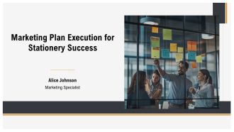 Marketing Plan Execution For Stationery Success PPT Sample AT