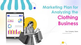 Marketing Plan For Analyzing The Clothing Business Powerpoint PPT Template Bundles BP MD