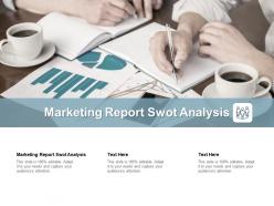 Marketing report swot analysis ppt powerpoint presentation icon guidelines cpb