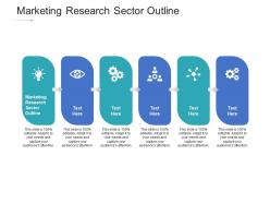 Marketing research sector outline ppt powerpoint presentation pictures graphics example cpb