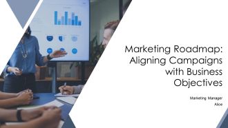 Marketing Roadmap Aligning Campaigns With Business Objectives PPT Sample AT