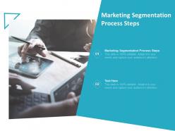 Marketing segmentation process steps ppt powerpoint presentation ideas visual aids cpb
