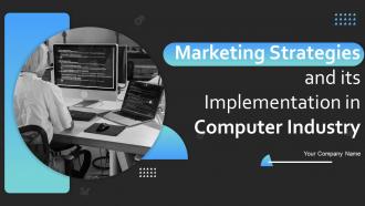 Marketing Strategies And Its Implementation In Computer Industry Powerpoint Ppt Template Bundles BP MM