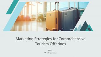 Marketing Strategies For Comprehensive Tourism Offerings PPT Demonstration AT
