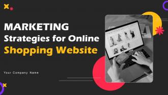 Marketing Strategies For Online Shopping Website Powerpoint Presentation Slides