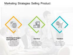 Marketing strategies selling product ppt powerpoint presentation inspiration file formats cpb