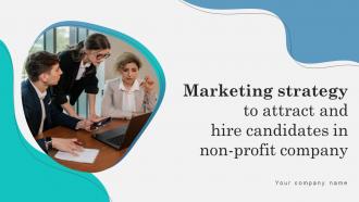 Marketing Strategy To Attract And Hire Candidates In Non Profit Company Complete Deck Strategy CD V