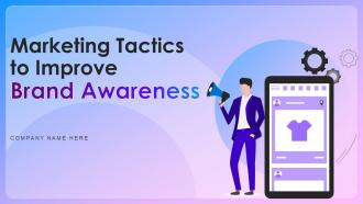 Marketing Tactics To Improve Brand Awareness Powerpoint Presentation Slides