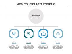 Mass production batch production ppt powerpoint presentation styles show cpb