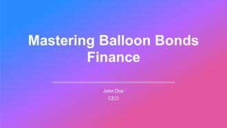 Mastering Balloon Bonds Finance PPT Sample AT