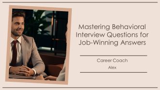 Mastering Behavioral Interview Questions For Job Winning Answers PPT Slides AT