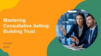 Mastering Consultative Selling Building Trust And Solutions PPT Demonstration AT
