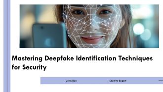 Mastering Deepfake Identification Techniques For Security PPT Sample ST AI